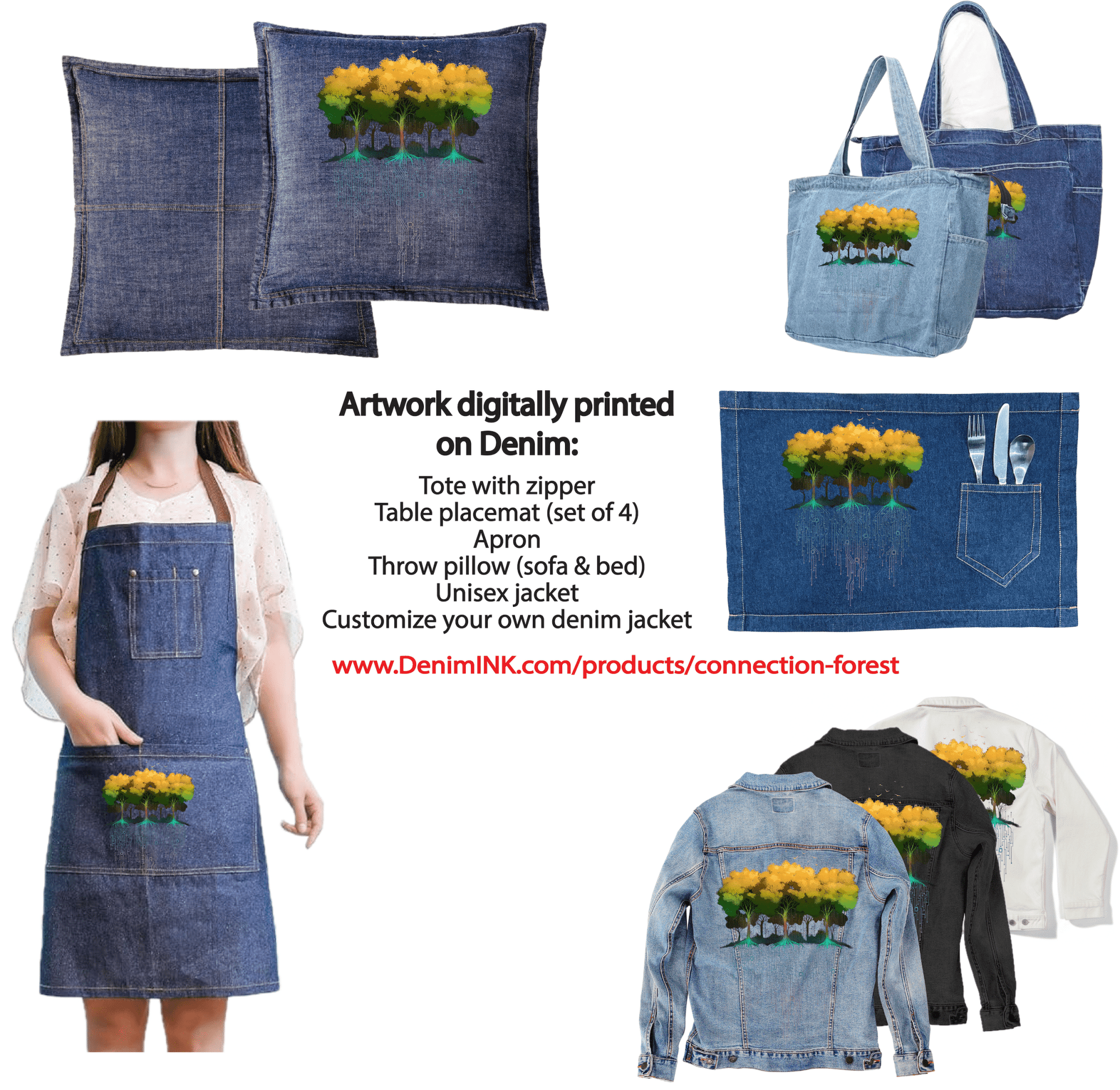CONNECTION FOREST by TOBE FONSECA, digitally printed on DENIM products: throw pillows, aprons, table place mats, and hand-made Unisex Denim Jackets in 3 color choices CONNECTION FOREST by TOBE FONSECA, digitally printed on DENIM products: throw pillows, aprons, table place mats, and hand-made Unisex Denim Jackets in 3 color choices