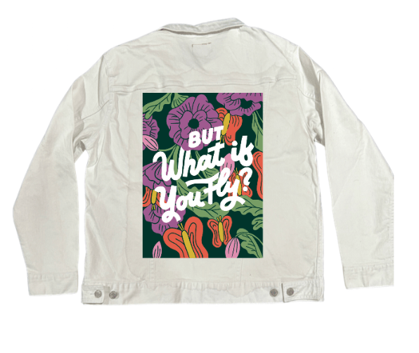 BUT WHAT IF YOU FLY by IndySign, printed on denim jackets and other denim products: tote bags, throw pillows, table place mats, aprons