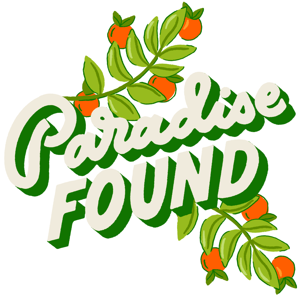 illustration of The phrase “Paradise Found” written in bold cream-colored lettering with deep green shadowing on a black background. The word “Paradise” appears in flowing script, while “FOUND” is set below in thick block letters. Green leafy branches with small orange fruits curve above and below the text, framing the words symmetrically. This artwork is titled “Paradise Found” and created by INDYSIGN