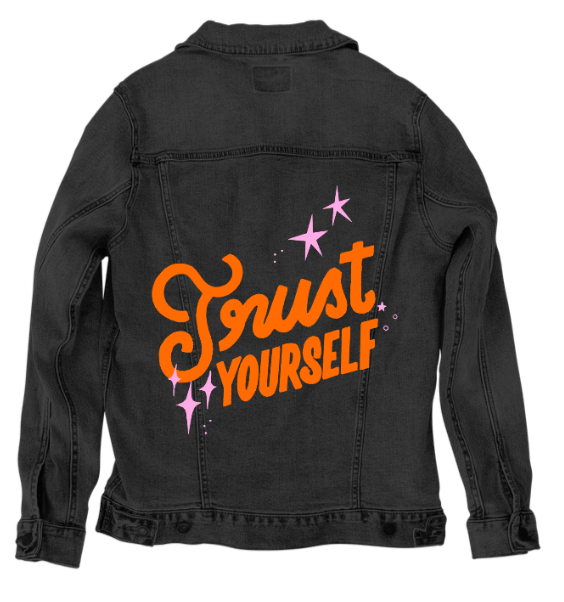 TRUST YOURSELF by IndySign, printed on denim jackets and other denim products: tote bags, throw pillows, table place mats, aprons