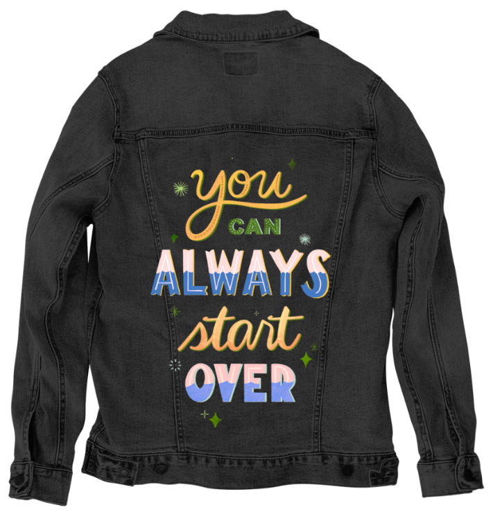 YOU CAN ALWAYS START OVER by thearticsoul,printed by DenimINK on hand-crafted Denim Jackets and other denim products and other denim products: tote bags, throw pillows, table place mats, aprons