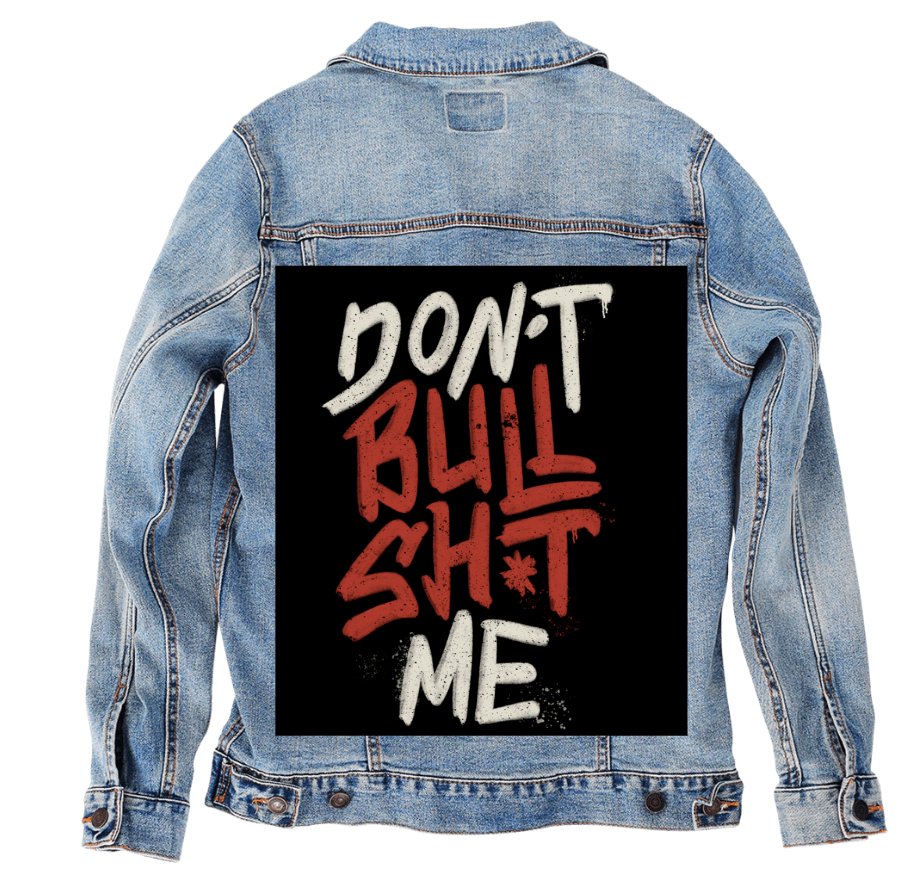 DON&#39;T BULLSHIT ME, by TOBE FONSECA, digitally printed on DENIM products: throw pillows, aprons, table place mats, and hand-made Unisex Denim Jackets in 3 color choices