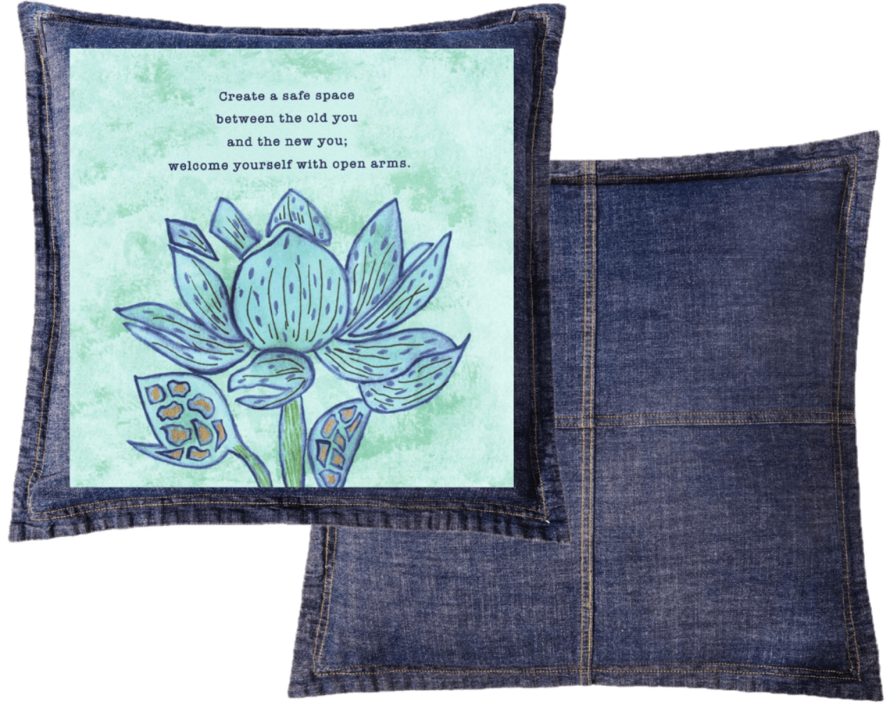 two denim throw pillows with the back of one showing the cross stitching.  The front of the denim pillow  featuring a blue lotus flower on a textured light-green background, paired with the quote “Create a safe space between the old you and the new you; welcome yourself with open arms.” the artwork is titled “Always Welcome Yourself” and created by Canvas &amp; Quotations (Monika Chugh and Alka Chopra) and printed by DenimINK