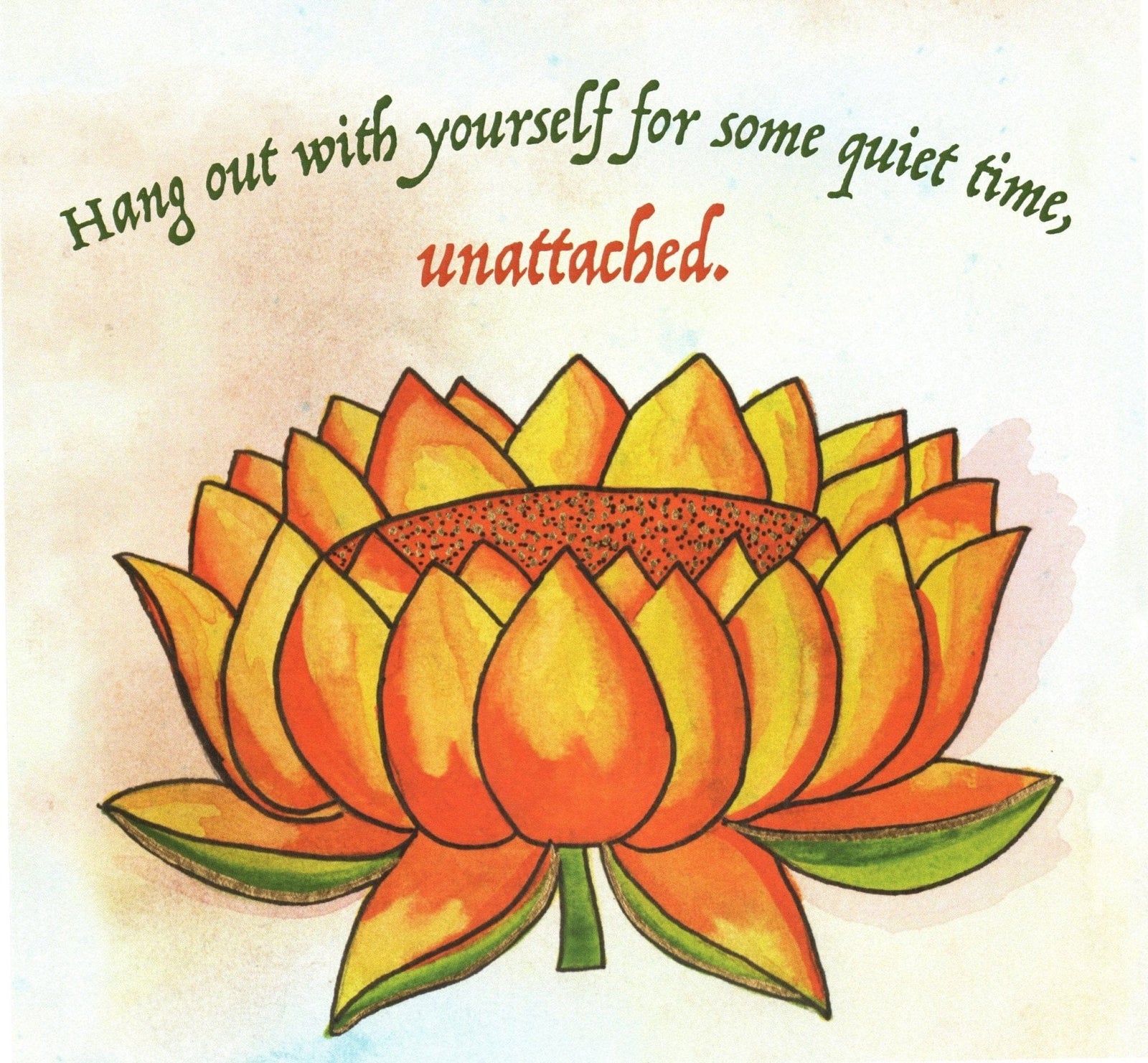 illustration of a warm-toned orange lotus flower on a textured background, paired with the quote “Hang out with yourself for some quiet time, unattached.” rendered in green and red script. this artwork is titled “Be Unattached” and created by Canvas & Quotations (Monika Chugh and Alka Chopra)