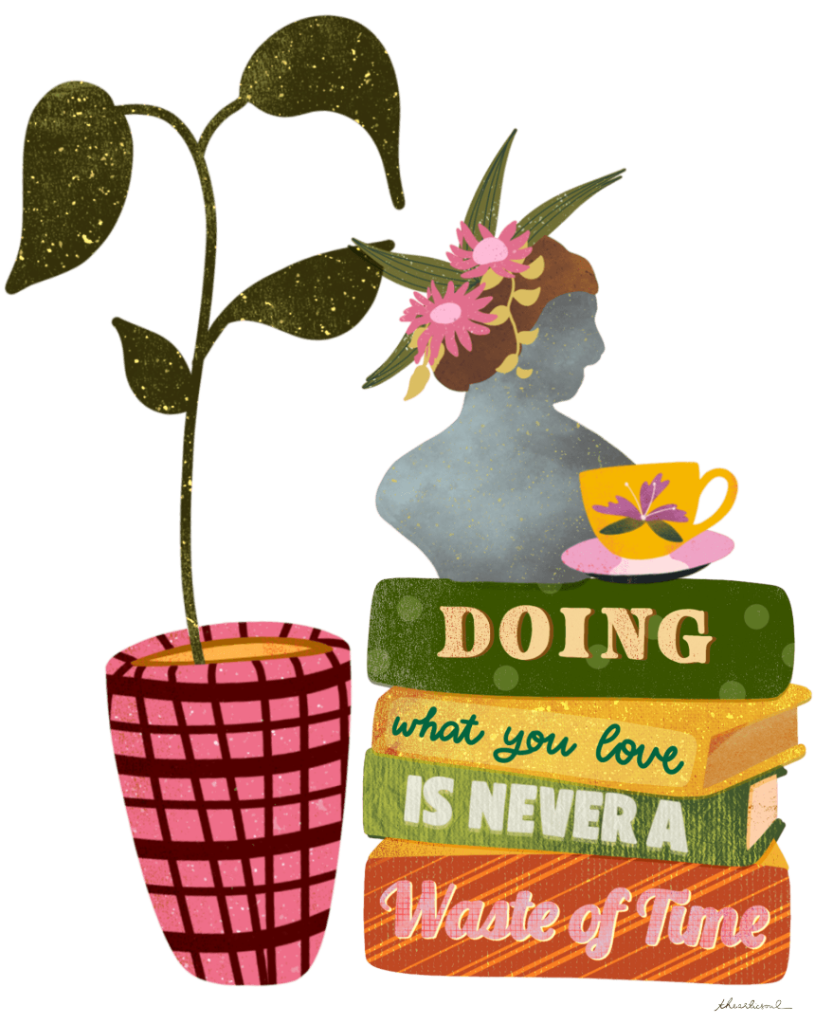 illustration of a stacked still life featuring a pink patterned plant pot with a tall green leafy plant on the left and a gray classical-style bust on the right, decorated with pink flowers & green leaves in its hair. The bust rests on a stack of four books with colorful covers. The book spines read “DOING,” “what you love,” “IS NEVER A,” & “Waste of Time.” A yellow teacup with a pink flower motif sits on top of the books. the background is transparent with no visible ground or color field. by the articsoul